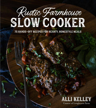 Rustic Farmhouse Slow Cooker: 75 Hearty Homestyle Recipes - La Cuisine