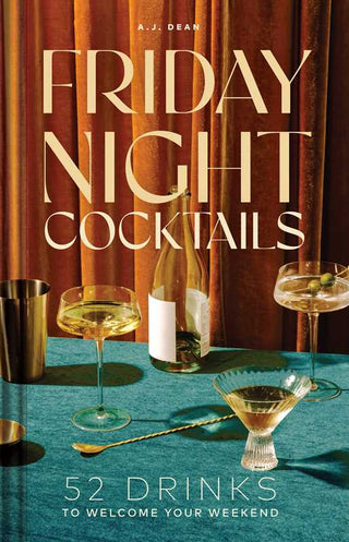 Friday Night Cocktails by A.J. Dean - La Cuisine