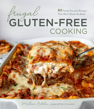 Frugal Gluten-Free Cooking 60 Budget-Friendly Recipes