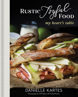 Rustic Joyful Food: My Heart's Table - La Cuisine